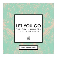 The Chainsmokers - Let You Go (Simon Almhem Remix)