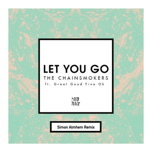 The Chainsmokers - Let You Go (Simon Almhem Remix)
