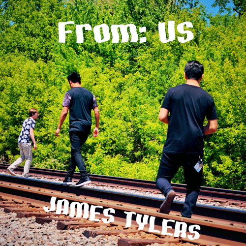 James Tylers - From: Us (EDITED)