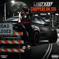 Chief Keef - Choppas On You (DigitalDripped.com)