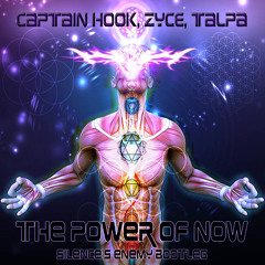 Captain Hook, Zyce, Talpa - The Power Of Now (Silence's Enemy Bootleg) FREE DOWNLOAD