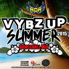 DJ FIF PRESENTS: VYBZ UP SUMMER DANCEHALL MIX 2015