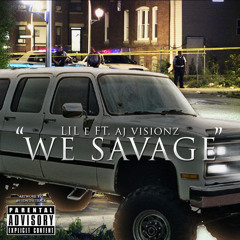 LiL E Ft. Aj Visionz - We Savage