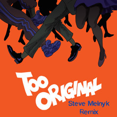Major Lazer - Too Original (Steve Melnyk Remix)