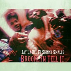 Brooklyn Tell it ft skinny smalls