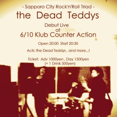 the Dead Teddys [First Live At Klub Counter Action, Sapporo, 2015 6 10]