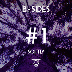 Softly (B-Sides #1)
