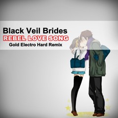 Black Veil Brides - Rebel Love Song (GoldElectro Hard Remix )