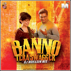 BANNO TERA SWAGGER - DJ MOHASIN MIX TG