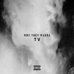 Why They Wanna, Prod. By Dj Cali