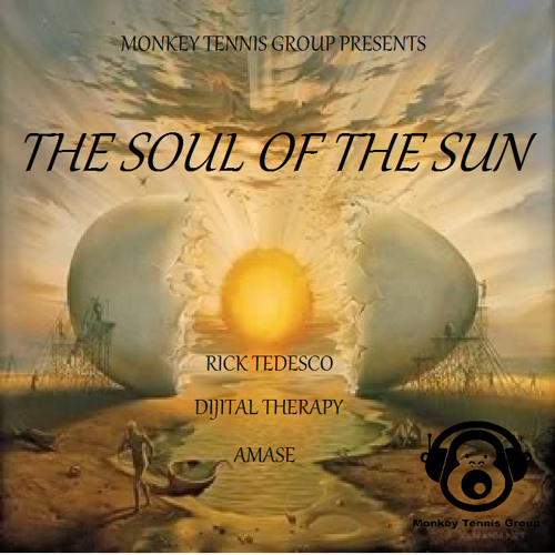 THE SOUL OF THE SUN (Rick Tedesco, Dijital Therapy, A-Mase / A MTG production)