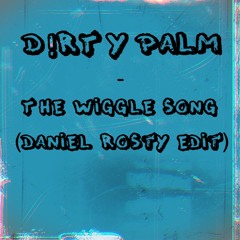 Dirty Palm - The Wiggle Song (Daniel Rosty Edit)