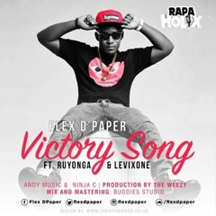 Flex D'Paper Ft Ruyonga ,Levixone, Andy Music & Ninja C- Victory [Prod. By Theweezy]