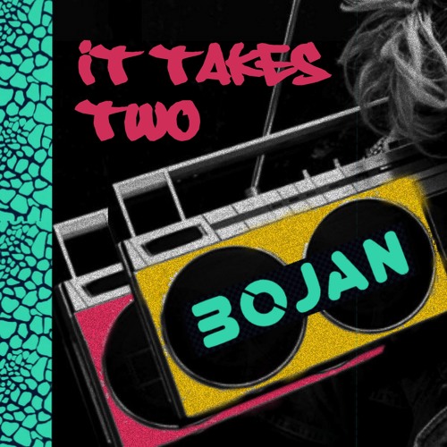 It Takes 2 - Bojan Mix FREE DL!!!
