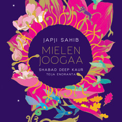 Mielen joogaa - Japji Sahib (suomeksi, Shabad Deep Kaur & Tuomas Ailasmaa)