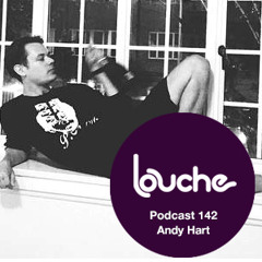 Louche Podcast 142 - Andy Hart