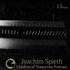 Children Of Tomorrow's Podcast 15b - Joachim Spieth