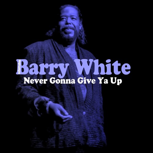 Песню бари вайт. Never gonna give you Barry White. Barry White never never. Never never give up Barry White. Barry White never never gonna give you up.
