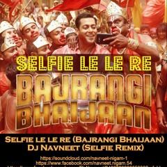 Selfie Lele Re (Bajrangi Bhaijaan)- Dj Navneet - Selfie Remix