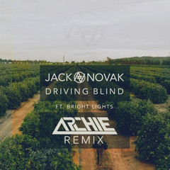 Jack Novak ft. Bright Lights - Driving Blind (Archie Remix)