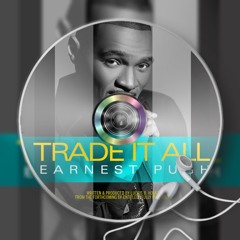 Snippet of "Trade It All" By Earnest Pugh