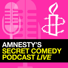 Amnesty's Secret Comedy Podcast Live from Edinburgh 2013