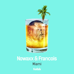 Nowaxx & Francois - Miami (OUT NOW)