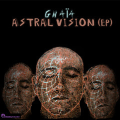 GNAÏA - Astral Vision (live extract) Astral Vison Ep