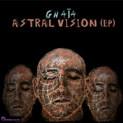 GNAÏA __ In Spiritu (extract live @psybernight switzerland )Astral Vison Ep