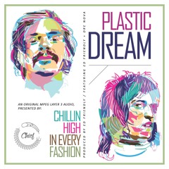 Plastic Dream (Prod by. Ed Friendly) - Chillin High In Every Fashion