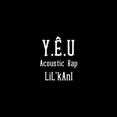 (Acoustic Rap) Y.Ê.U - LiL'kAnI (Demo)