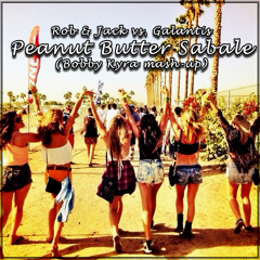 Rob & Jack vs Galantis - Peanut Butter Sabale (Bobby Kyra mash-up)