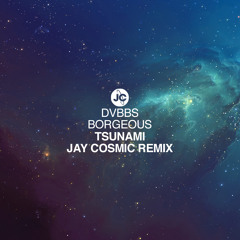 DVBBS & Borgeous - Tsunami (Jay Cosmic Remix)