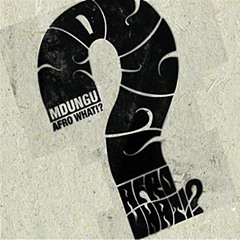 MDUNGU - Afro What!?