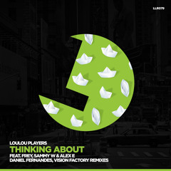 LouLou Players - Thinking About (Sammy W & Alex E Remix) - LouLou Records (Preview) (rel. Date 2/7)