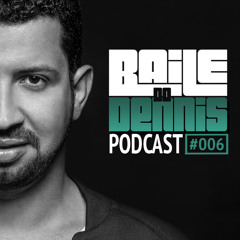 Baile Do Dennis - Podcast #006