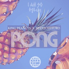 King Peanuts & Stereossauro - Pong [Electrostep Network & I AM SO HIGH .Recs EXCLUSIVE]