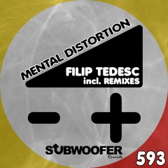 OUT NOW - Filip Tedesc - Mental Distortion (Original Mix)OUT 12/06/2015 on Subwoofer Records