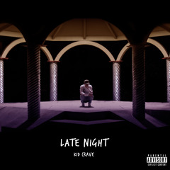 Late Night (Prod. by Kid Crave)