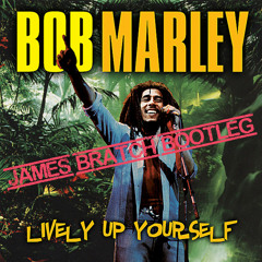 Bob Marley - Lively Up Yourself (James Bratch Bootleg)**FREE DOWNLOAD**