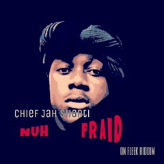 WE NUH FRAID