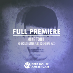 Full Premiere: Mike Tohr - No More Butterflies (Original Mix)