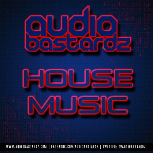 Stream Audio Bastardz House Music [FREE DOWNLOAD] by Audio Bastardz