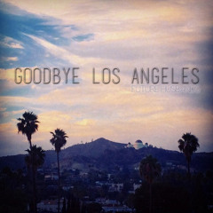 Goodbye Los Angeles