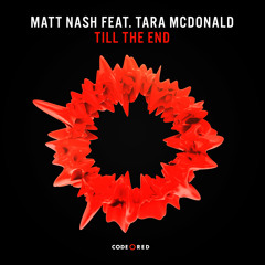Matt Nash ft. Tara Mcdonald - Till The End // OUT NOW