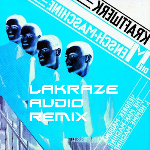 Kraftwerk - Man Machine - LaKraze Audio Remix