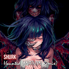 Shurk - Haunted (JNATHYN Remix)