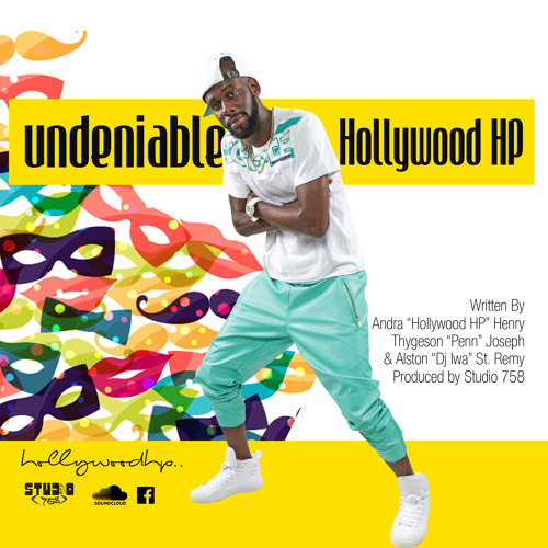 Hollywood HP (Undeniable) Produced By Studio 758 For St. Lucia Carnival 2k15