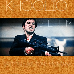 Spitten like Tony Montana (SLTM)- Tu'Khoo