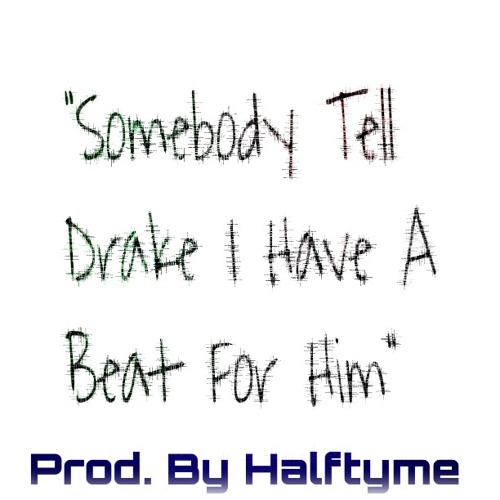 "Somebody Tell Drake I Have A Beat For Him"